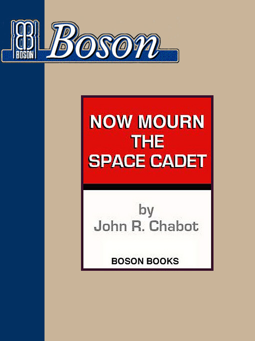 Title details for Now Mourn the Space Cadet by John R. Chabot - Available